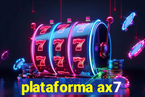 plataforma ax7